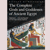 The Complete Gods and Goddesses of Ancient Egypt